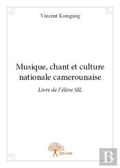 Musique, Chant  Et Culture Nationale Camerounaise - Livre De L?Eleve Sil