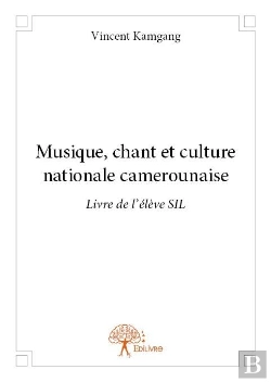 Bertrand.pt - Musique, Chant  Et Culture Nationale Camerounaise - Livre De L?Eleve Sil