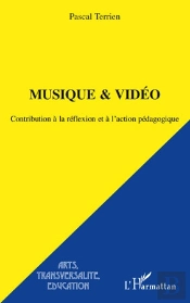 Musique & Vidéo ; Contribution À La Réflexion Et À L'Action Pédagogique