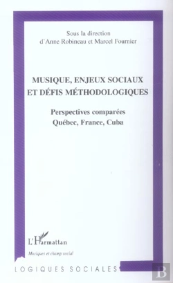 Bertrand.pt - Musique, Enjeux Sociaux Et Defis Methodologiques ; Perspectives Comparees Quebec, France, Cuba