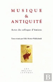 Musique Et Antiquité ; Actes Du Colloque D'Amiens