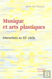 Musique Et Arts Plastiques ; Interactions Au Xx Siecle