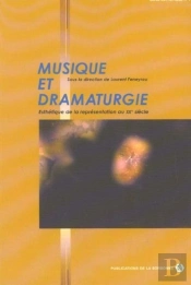 Musique Et Dramaturgie. Esthetique De La Representation Au Xx Siecle