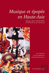 Musique Et Épopée En Haute-Asie ; Mélanges Offerts À Mireille Halffer À L'Occasion De Son 90e Anniversaire