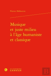Musique Et Juste Milieu À L'Âge Humaniste Et Classique