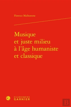 Bertrand.pt - Musique Et Juste Milieu À L'Âge Humaniste Et Classique