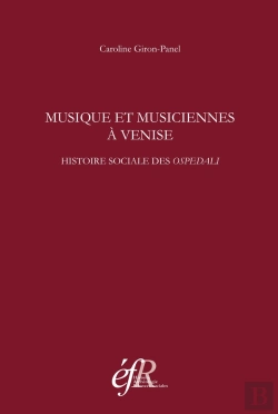 Bertrand.pt - Musique Et Musiciennes À Venise. Histoire Sociale Des Ospedali (Xvie-Xviiie Siec : Histoire Sociale Des Ospedali (Xvie-Xviiie Siecles)
