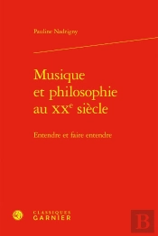 Musique Et Philosophie Au Xxe Siècle : Entendre Et Faire Entendre