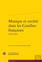 Musique Et Société Dans Les Caraïbes Françaises (1750-1810)