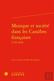 Musique Et Société Dans Les Caraïbes Françaises (1750-1810)