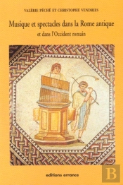 Musique Et Spectacles Dans La Rome Antique : Et Dans L'Occident Romain