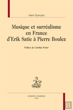 Bertrand.pt - Musique Et Surréalisme En France : D'Erik Satie À Pierre Boulez