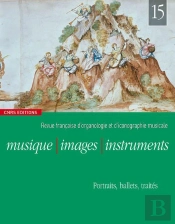 Musique, Images Et Instruments T.15 ; Portraits, Ballets, Traités