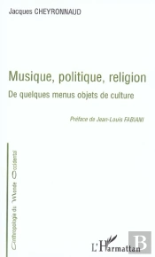 Musique, Politique, Religion ; De Quelques Menus Objets De Culture