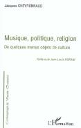 Musique, Politique, Religion ; De Quelques Menus Objets De Culture