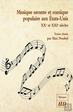 Bertrand.pt - Musique Savante Et Musique Populaire Aux Etats-Unis ; Xxe Et Xxi Siècles
