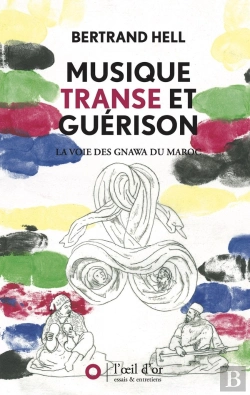 Bertrand.pt - Musique, Transe Et Guérison : La Voie Des Gnawa Du Maroc