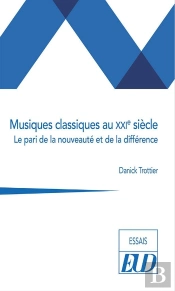 Musiques Classiques Au Xxie Siècle : Le Pari De La Nouveauté Et De La Différence