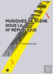 Musiques De Scene Sous La Iiie Republique