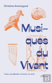 Musiques Du Vivant : L'Eau. Les Plantes. La Terre. Le Vent.