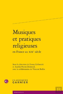 Bertrand.pt - Musiques Et Pratiques Religieuses En France Au Xixe Siècle