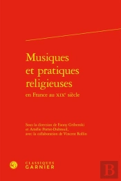 Musiques Et Pratiques Religieuses En France Au Xixe Siècle