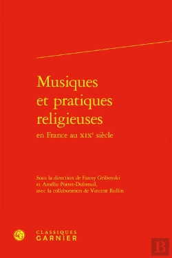 Bertrand.pt - Musiques Et Pratiques Religieuses En France Au Xixe Siècle