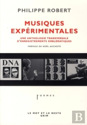 Musiques Expérimentales ; Une Anthologie Transversale D'Enregistrements Emblématiques