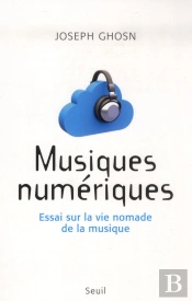 Musiques Numériques ; Essai Sur La Vie Nomade De La Musique