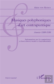 Musiques Polyphoniques D'Art Contrapuntique, Années 1180-1530 ; Informations Sur Les Compositeurs Et Leurs Oeuvres Vocales Et Instrumentales