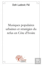 Musiques Populaires Urbaines Et Strategies Du Refus En Cote D'Ivoire