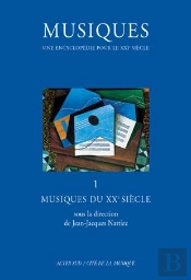 Musiques - Une Encyclopédie Pour Le Xxie Siècle - T. 1 : Musiques Du Xxe Siècle