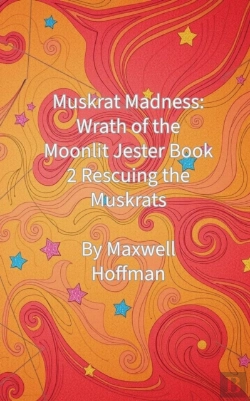 Bertrand.pt - Muskrat Madness: Wrath Of The Moonlit Jester Book 2 Rescuing The Muskrats