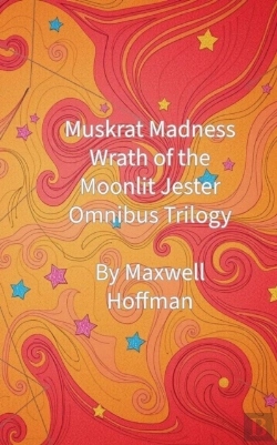 Bertrand.pt - Muskrat Madness: Wrath Of The Moonlit Jester Omnibus Trilogy
