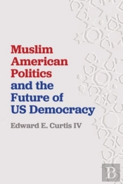 Muslim American Politics And The Future Of Us Democracy