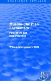 Muslim-Christian Encounters (Routledge Revivals)
