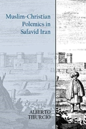 Muslim-Christian Polemics In Safavid Iran