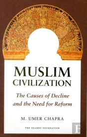 Muslim Civilization: The Causes Of Decline And The Need For Reform