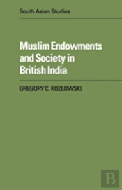 Muslim Endowments And Society In British India