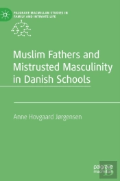 Muslim Fathers And Mistrusted Masculinity In Danish Schools
