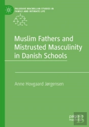 Muslim Fathers And Mistrusted Masculinity In Danish Schools