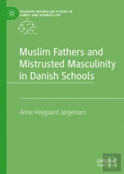 Muslim Fathers And Mistrusted Masculinity In Danish Schools