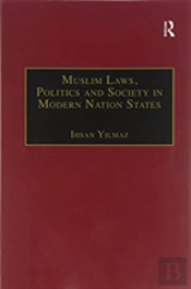 Muslim Laws, Politics And Society In Modern Nation States