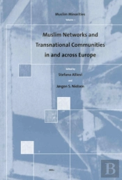 Muslim Networks And Transnational Communities In And Across Europe
