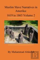 Muslim Slave Narratives In Amerika Volume 2