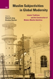 Muslim Subjectivities In Global Modernity
