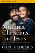 Muslims, Christians, And Jesus Bible Study Participant'S Guide