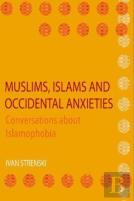 Muslims, Islams And Occidental Anxieties