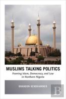 Muslims Talking Politics Â€“ Framing Islam, Democracy, And Law In Northern Nigeria