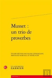 Musset ; Un Trio De Proverbes